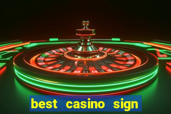 best casino sign up bonus