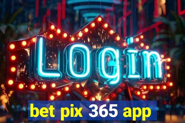 bet pix 365 app