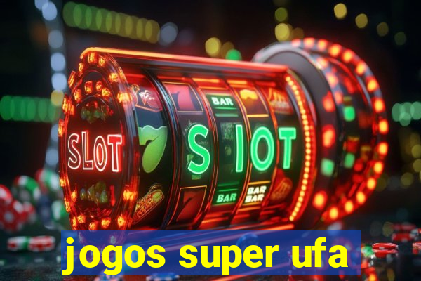 jogos super ufa