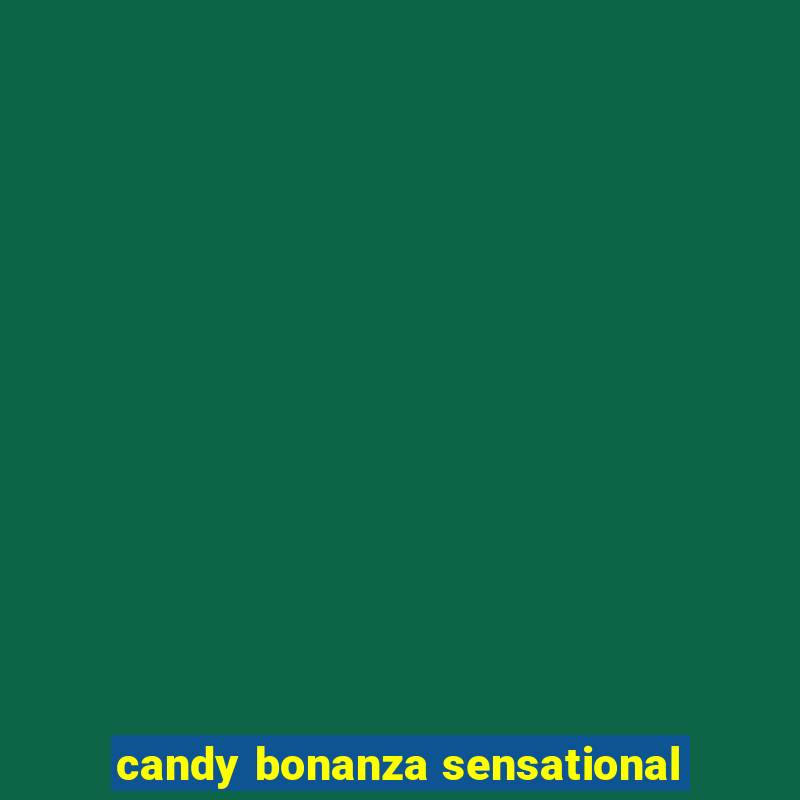 candy bonanza sensational