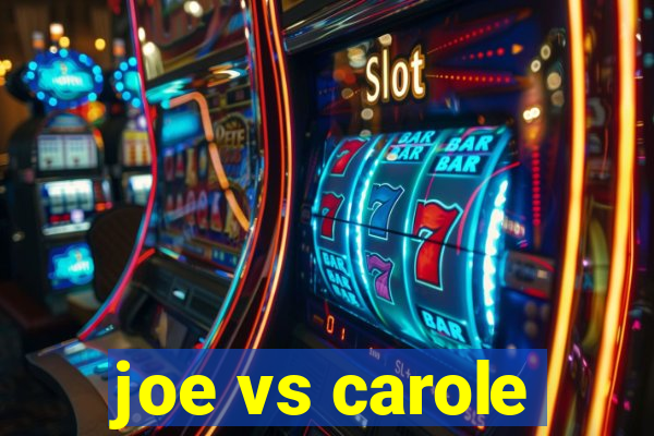 joe vs carole