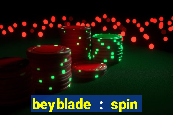 beyblade : spin blade 3