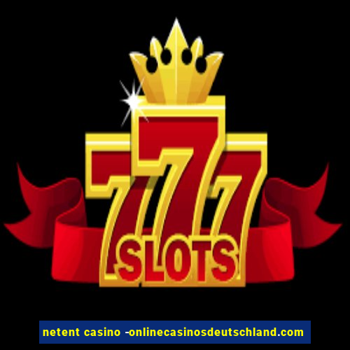 netent casino -onlinecasinosdeutschland.com