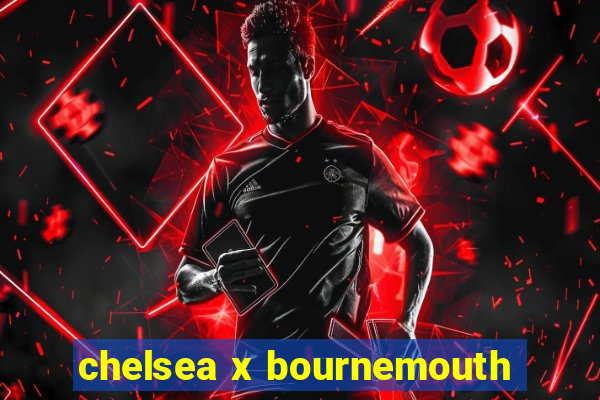 chelsea x bournemouth