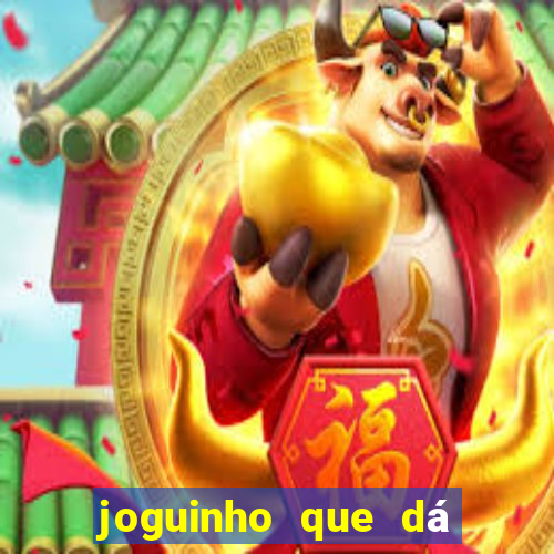 joguinho que dá dinheiro de verdade