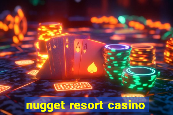 nugget resort casino