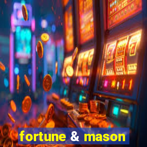 fortune & mason