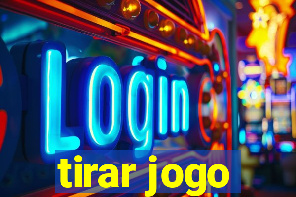 tirar jogo