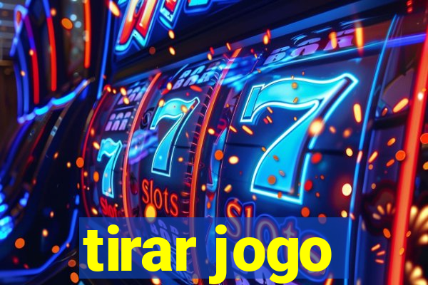 tirar jogo