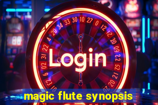 magic flute synopsis