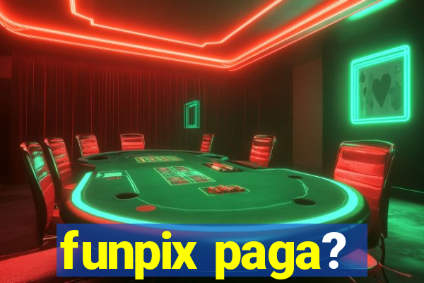 funpix paga?