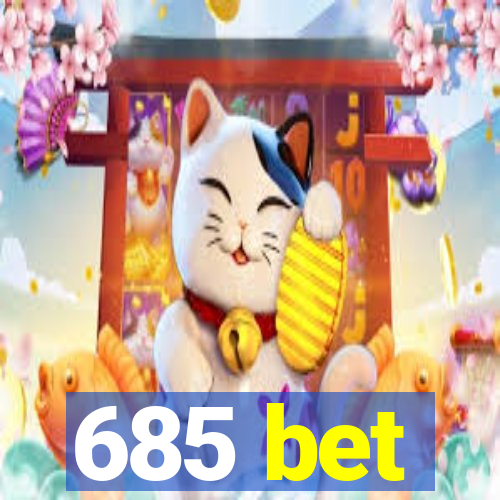 685 bet