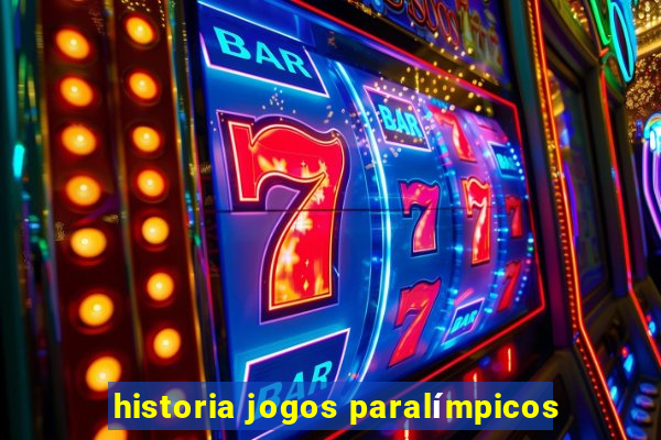 historia jogos paralímpicos