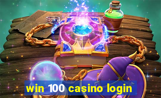 win 100 casino login