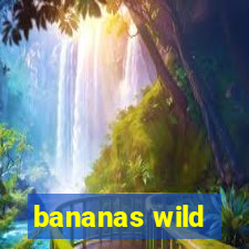 bananas wild