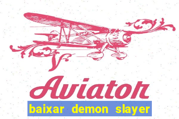 baixar demon slayer 4 temporada