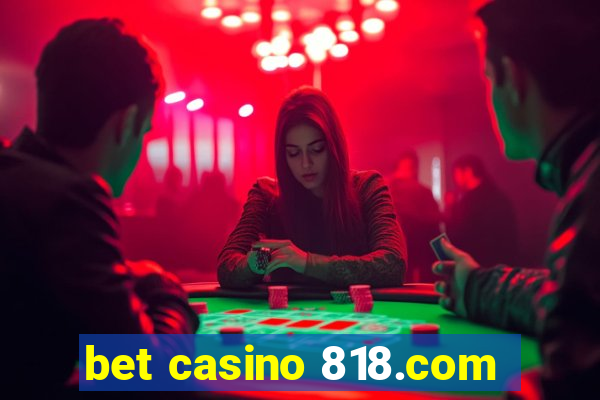 bet casino 818.com