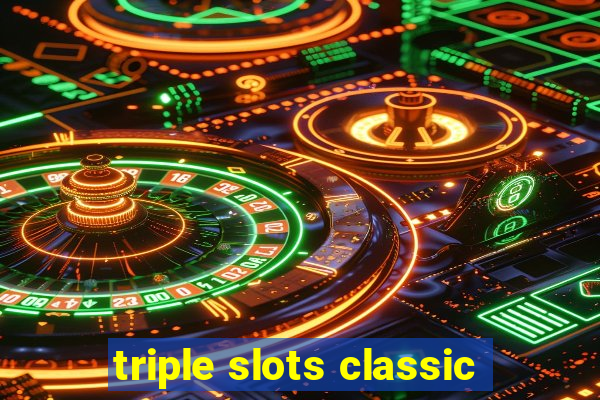 triple slots classic