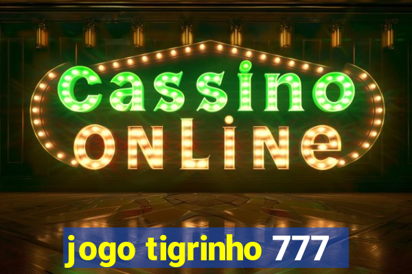 jogo tigrinho 777