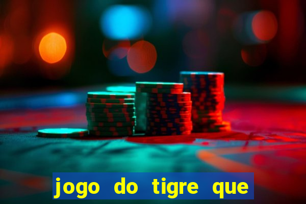 jogo do tigre que ganha bonus