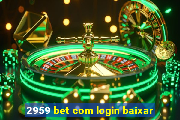 2959 bet com login baixar