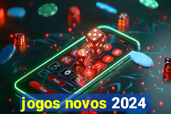 jogos novos 2024