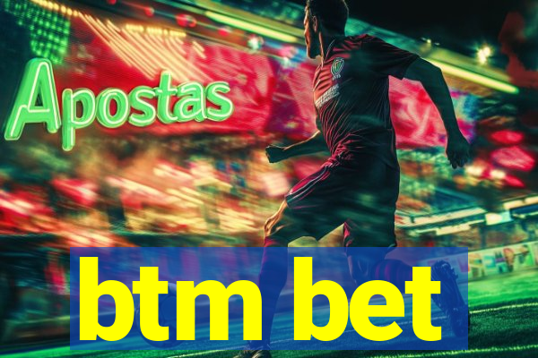 btm bet