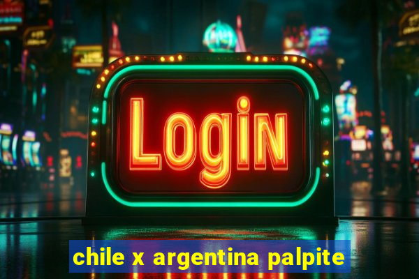 chile x argentina palpite