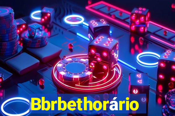 Bbrbethorário