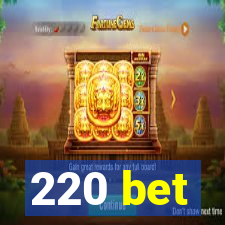 220 bet