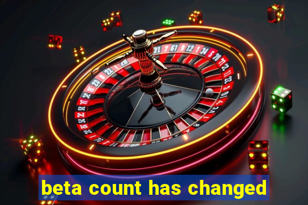 beta count has changed