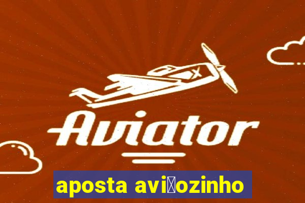 aposta avi茫ozinho