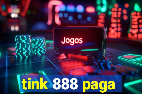 tink 888 paga