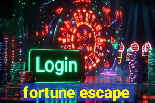 fortune escape