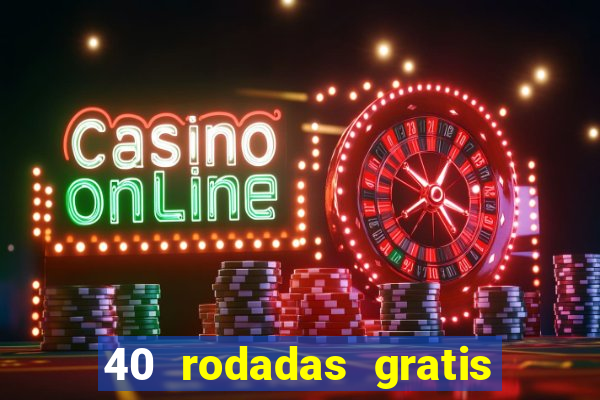 40 rodadas gratis jon bet