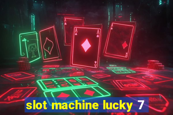 slot machine lucky 7