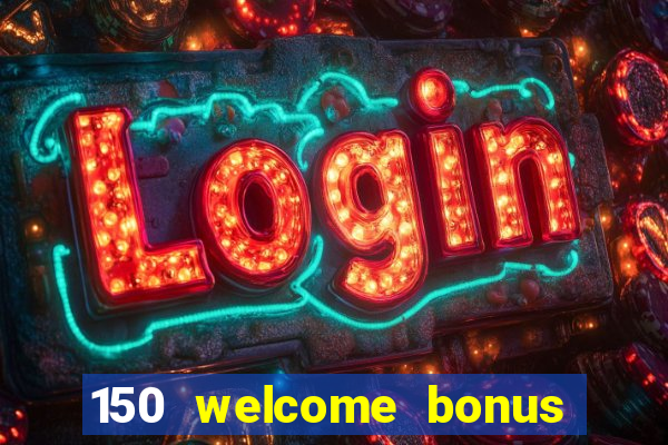 150 welcome bonus slot casino malaysia