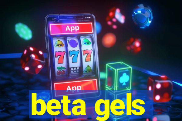 beta gels