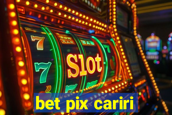 bet pix cariri