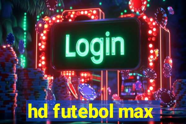 hd futebol max