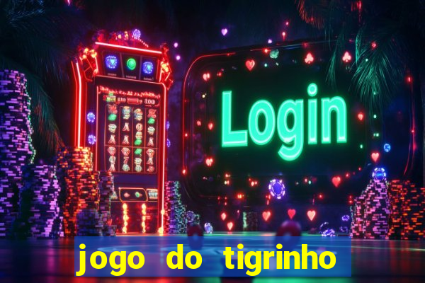 jogo do tigrinho oficial bet