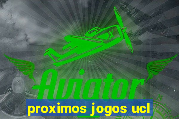 proximos jogos ucl