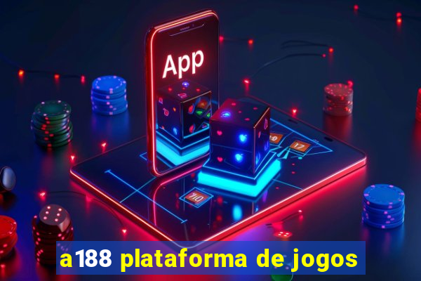 a188 plataforma de jogos