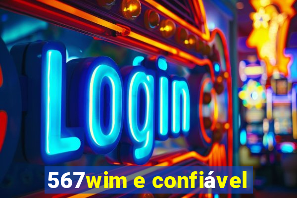 567wim e confiável