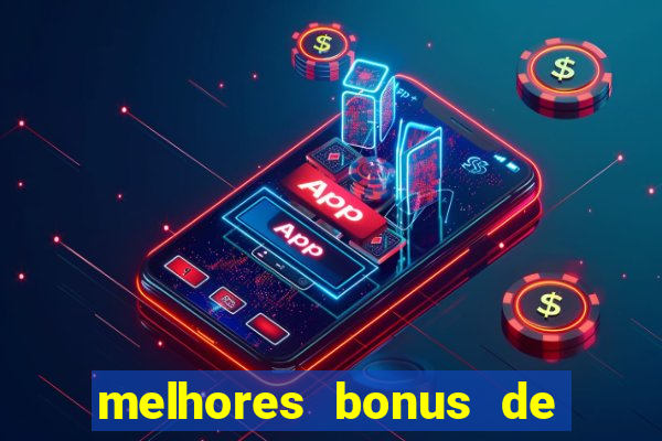 melhores bonus de boas vindas