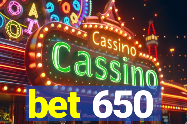 bet 650