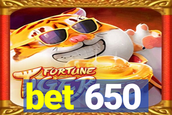 bet 650