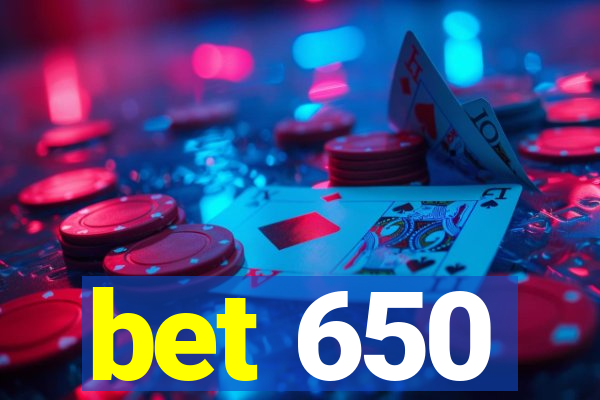 bet 650