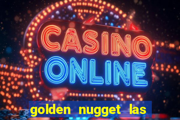 golden nugget las vegas hotel & casino