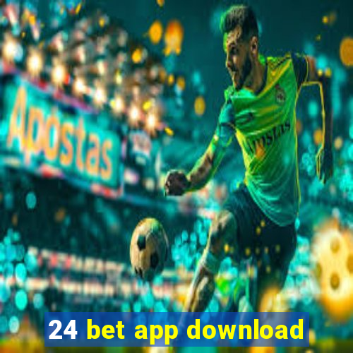 24 bet app download